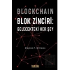 Blockchain Blok Zinciri - Gelecekteki Her Şey (Sert Kapak)