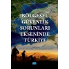 Bölgesel Güvenlik Sorunları Ekseninde Türkiye
