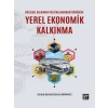 Bölgesel Kalkınma Politikalarındaki Dönüşüm: Yerel Ekonomik Kalkınma - Emine Demet Ekinci Hamamcı