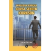 Borsadan Korkma Borsa Senden Korksun