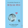 Boşluk Hissi - Çocuklukta İhmalin İzi