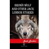 Brown Wolf and Other Jack London Stories