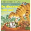 Bu Dinozorun İsmi Ne? - Eğlenceli Bilim
