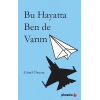 Bu Hayatta Ben de Varım