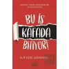 Bu İş Kafada Bitiyor!
