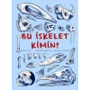 Bu İskelet Kimin?