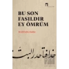 Bu Son Fasıldır Ey Ömrüm