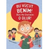 Bu Vücut Benim! Ben Ne Dersem O Olur!