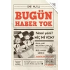 Bugün Haber Yok