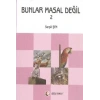 Bunlar Masal Değil 2