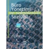 Büro Yönetimi ve Sekreterlik Sözlüğü