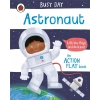 Busy Day: Astronaut : An action play book