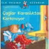 Çağlar Karanlıktan Korkmuyor - İlk Okuma Kitabım