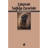 Çalışmak Sağlığa Zararlıdır