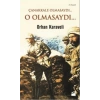 Çanakkale Olmasaydı... O Olmasaydı...