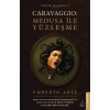 Caravaggio: Medusa ile Yüzleşme