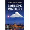 Cayriskopik Meseleler 1