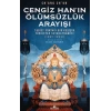 Cengiz Han’ın Ölümsüzlük Arayışı