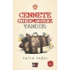 CENNETE GİDEMEZSEK YANDIK