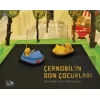Çernobilin Son Çocukları
