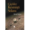 Çiçekler Kesmişti Selamı