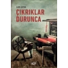 Çıkrıklar Durunca