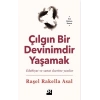 Çılgın Bir Devinimdir Yaşamak