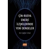 Çin-Rusya Enerji İlişkilerinde Yeni Dengeler