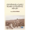 Çocuğunuzla İlgili Bilmek İstediğiniz Her Şey