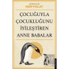 Çocuğuyla Çocukluğunu İyileştiren Anne Babalar
