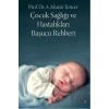 Çocuk Sağlığı ve Hastalıkları Başucu Rehberi