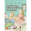 ÇOCUKLAR İÇİN OYUN TERAPİSİ İLK KİTABI - A Child’s First Book about Play Therapy