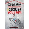 Çocuklarda Davranış Bozuklukları ve Çözüm Yolları