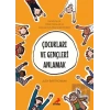 Çocukları ve Gençleri Anlamak