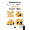 Çocuklarımız Neden Zorba Oldu