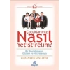 Çocuklarımızı Nasıl Yetiştirelim?