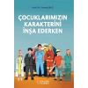 Çocuklarımızın Karakterini İnşa Ederken