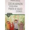 Çocuklarınızın Sorunlarına Pratik ve Kalıcı Çözümler