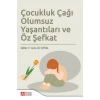 Çocukluk Çağı Olumsuz Yaşantıları ve Öz Şefkat