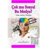 Çok Mu Sosyal Bu Medya?