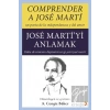 Comprender A Jose Marti - Jose Marti’yi Anlamak