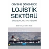 Covid-19 Döneminde Lojistik Sektörü: Örnek Olaylarla Afet Yönetimi