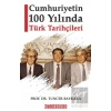Cumhuriyetin 100 Yılında Türk Tarihçileri