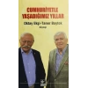 Cumhuriyetle Yaşadığımız Yıllar