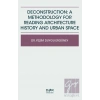 Deconstruction: A Methodology For Reading Architecture History and Urban Space