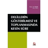 Delillerin Gösterilmesi ve Toplanmasında Kesin Süre