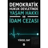 Demokratik Hukuk Devletinde Yaşam Hakkı ve İdam Cezası
