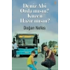 Deniz Abi Orda mısın? Kuzen Hazır mısın?