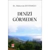Denizi Görmeden