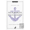 Deryadaki Ateş: Barbaros Hayreddin